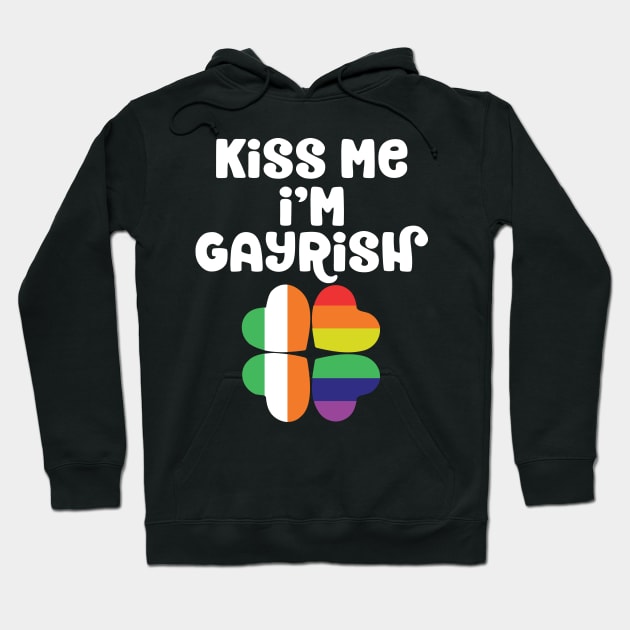 Kiss Me I'm Gayrish St Patrick's Day Gay Irish LGBTQ Hoodie by TheBlackCatprints